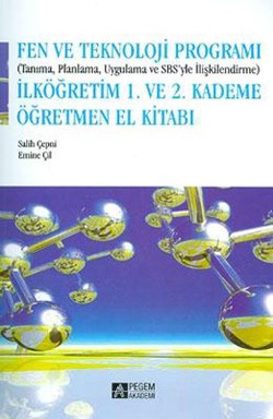 Fen ve Teknoloji Programı (Tanıma , Planlama , Uygulama ve SBS’yle İlişkilendirme) 1 . ve 2. Kademe Öğretmen El Kitabı