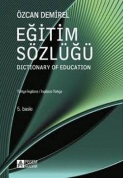 Eğitim Sözlüğü Dictionary of Education Türkçe-İngilizce / İngilizce-Türkçe