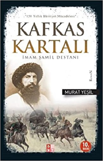 Kafkas Kartalı İmam Şamil Destanı -150 Yıllık Hürriyet Mücadelesi-