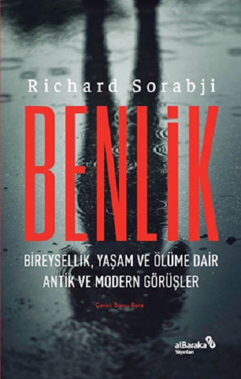 Benlik – Bireysellik, Yaşam ve Ölüme Dair Antik ve Modern Görüşler