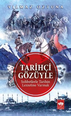 Tarihçi Gözüyle Sohbetlerle Tarihin Lezzetine Varmak