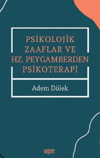 Psikolojik Zaaflar ve Hz. Peygamberden Psikoterapi