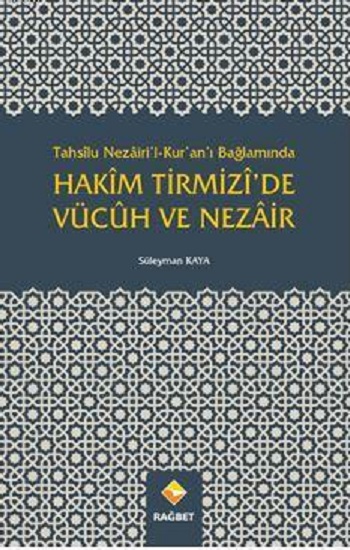 Hakîm Tirmizî'de Vücûh Ve Nezâir; Tahsîlu Nezâiri'l-Kur'an'ı Bağlamında