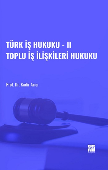 Türk İş Hukuku - II Toplu İş İlişkileri Hukuku