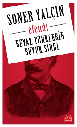 Efendi - Beyaz Türklerin Büyük Sırrı