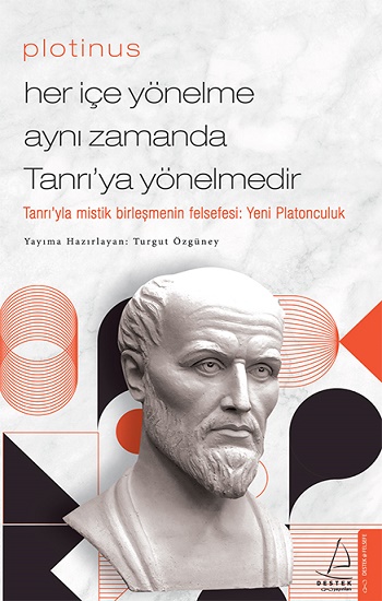 Plotinus - Her İçe Yönelme Aynı Zamanda Tanrı’ya Yönelmedir