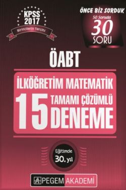 2017 ÖABT İlköğretim Matematik Öğretmenliği Tamamı Çözümlü 15 Deneme Pegem Yayınları