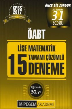 2017 ÖABT Lise Matematik Öğretmenliği Tamamı Çözümlü 15 Deneme Pegem Yayınları