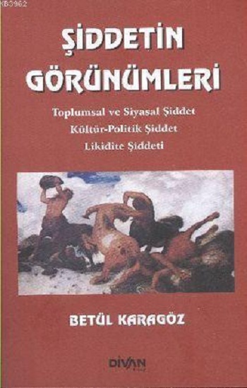 Şiddetin Görünümleri- Toplumsal ve Siyasal Şiddet Kültür-Politik Şiddet Likidite Şiddeti