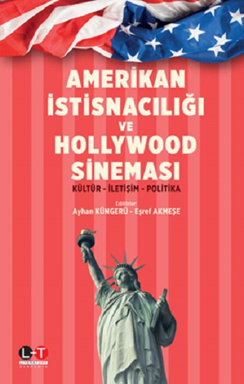 Amerikan İstisnacılığı Ve Hollywood                                                   Sineması / Kültür - İletişim - Politika