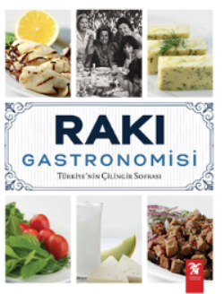 Rakı Gastronomisi - Türkiye’nin Çilingir Sofrası