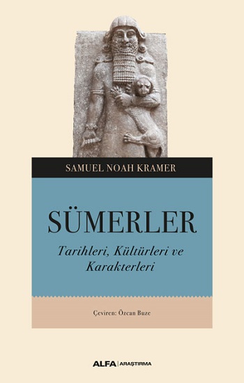 Sümerler  Tarihleri, Kültürleri Ve Karakterleri