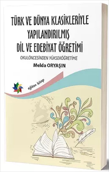 Türk ve Dünya Klasikleriyle Yapılandırılmış Dil ve Edebiyat Öğretimi