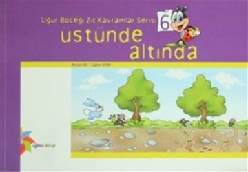 Uğur Böceği Zıt Kavramlar Serisi 6 : Üstünde Altında