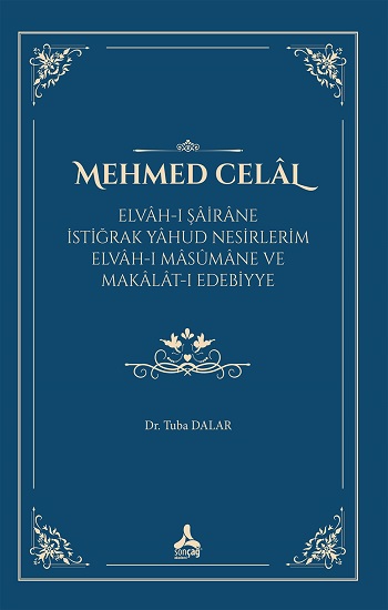 Mehmed Celal (Elvah-I Şairane İstiğrak Yahud Nesirlerim Elvah-I Masumane Ve Makalat-I Edebiyye)