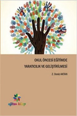 Okul Öncesi Eğitimde Yaratıcılık ve Geliştirilmesi