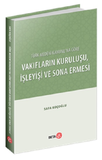 Türk Medeni Kanunu’na Göre Vakıfların Kuruluşu, İşleyişi ve Sona Ermesi