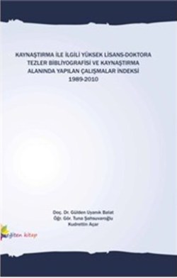 Kaynaştırma İle İlgili Yüksek Lisans-Doktora Tezler Bibliyografisi ve Kaynaştırma Alanında Yapılan Çalışmalar İndeksi 1989-2010