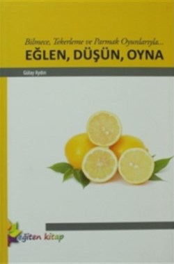 Bilmece, Tekerleme ve Parmak Oyunlarıyla... Eğlen, Düşün, Oyna