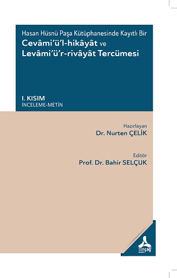 Hasan Hüsnü Paşa Kütüphanesinde Kayıtlı Bir Cevami’ü’l-Hikayat Ve Levami’ü’r-Rivayat Tercümesi I. Kısım - (İnceleme-Metin)