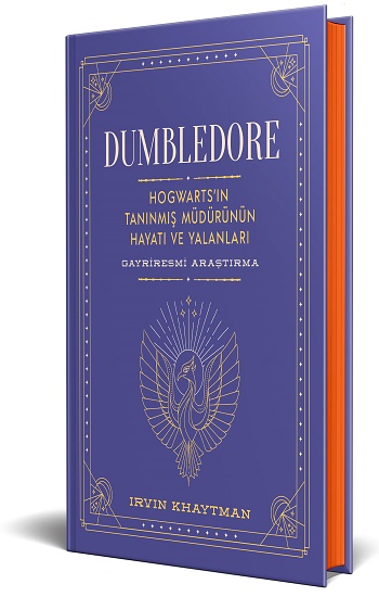 Dumbledore - Hogwarts’in Tanınmış Müdürünün Hayatı Ve Yalanları - Gayriresmi Araştırma