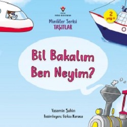 Bil Bakalım Ben Neyim? - Minikler Serisi Taşıtlar