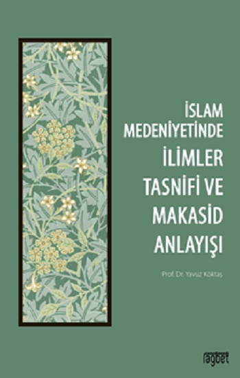 İslam Medeniyetinde İlimler Tasnifi ve Makasid Anlayışı