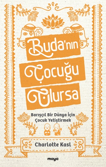 Buda’nın Çocuğu Olursa Barışçıl Bir Dünya İçin Çocuk Yetiştirmek