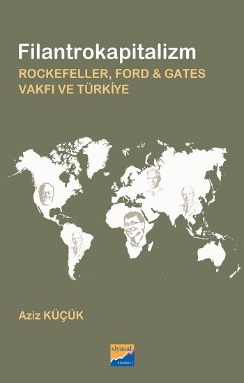 Filantrokapitalizm Rockefeller, Ford & Gates Vakfı Ve Türkiye