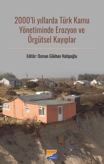 2000’li Yıllarda Türk Kamu Yönetiminde Erozyon ve Örgütsel Kayıplar