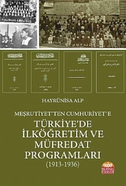 Meşrutiyet’ten Cumhuriyet’e Türkiye'de İlköğretim ve Müfredat Programları (1913-1936)