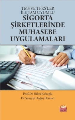 TMS ve TFRS’ler ile Tam Uyumlu Sigorta Şirketlerinde Muhasebe Uygulamaları