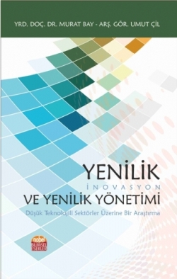 Yenilik (inovasyon) ve Yenilik Yönetimi - Düşük Teknolojili Sektörler Üzerine Bir Araştırma