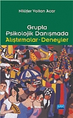 Grupla Psikolojik Danışmada Alıştırmalar-Deneyler