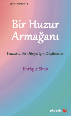 Bir Huzur Armağan - Huzurlu Bir Dünya İçin Düşünceler