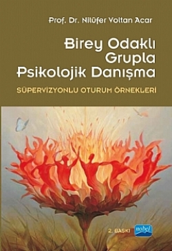 Birey Odaklı Grupla Psikolojik Danışma - Süpervizyonlu Oturum Örnekleri-