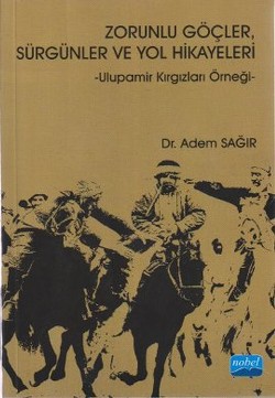 Zorunlu Göçler Sürgünler ve Yol Hikayeleri - Ulupamir Kırgızları Örneği-