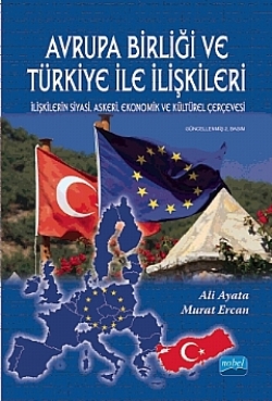 Avrupa Birliği ve Türkiye İle İlişkileri - İlişkilerin Siyasi, Askeri, Ekonomik ve Kültürel Çerçevesi