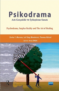 Psikodrama Artı Gerçeklik ve İyileştirme Sanatı / Psychodrama, Surplus Reality and The Art of Healing