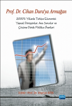 2000'li Yıllarda Türkiye Ekonomisi: Yapısal Dönüşümler, Ana Sorunlar ve Çözüme Dönük Politika Önerileri