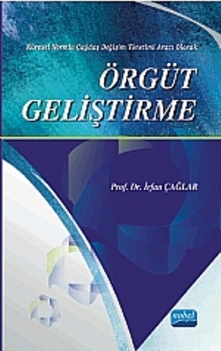 Örgüt Geliştirme - Küresel Normlu Çağdaş Değişim Yönetimi Aracı Olarak-