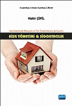 Risk Yönetimi & Sigortacılık - Yeni Sigortacılık Mevzuatı ve Türk Ticaret Kanunu ile Uyumlu