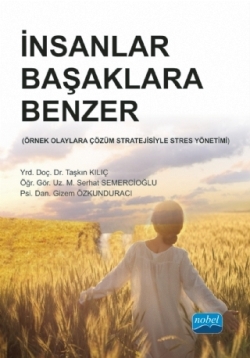 İnsanlar Başkalara Benzer / (Örnek Olaylara Çözüm Stratejisiyle Stres Yönetimi)