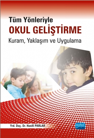 Tüm Yönleriyle Okul Geliştirme: Kuram, Yaklaşım ve Uygulama