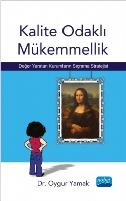 KALİTE ODAKLI MÜKEMMELLİK - Değer Yaratan Kurumların Sıçrama Stratejisi