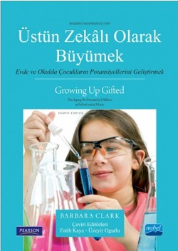 ÜSTÜN ZEKALI OLARAK BÜYÜMEK Evde ve Okulda Çocukların Potansiyellerini Geliştirmek - GROWING UP GIFTED Developing the Potential