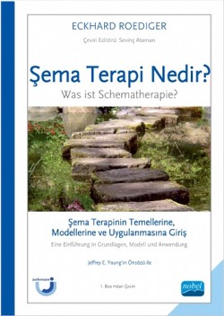 ŞEMA TERAPİ NEDİR? Şema Terapinin Temellerine, Modellerine ve Uygulanmasına Giriş - Was ist Schematherapie? Eine Einführung in G