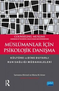 MÜSLÜMANLAR İÇİN PSİKOLOJİK DANIŞMA Kültüre ve Dine Duyarlı Ruh Sağlığı Müdahaleleri COUNSELING MUSLIMS Handbook of the Mental H