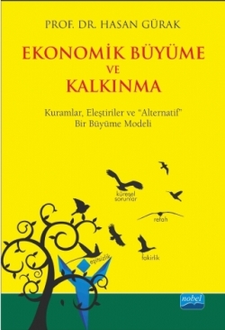 EKONOMİK BÜYÜME VE KALKINMA - Kuramlar, Eleştiriler ve “Alternatif” Bir Büyüme Modeli