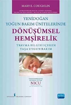 YENİDOĞAN YOĞUN BAKIM ÜNİTELERİNDE DÖNÜŞÜMSEL HEMŞİRELİK - Transformative Nursing In The Nıcu Trauma-Informed Age-Appropriate Ca